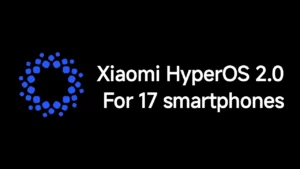 Xiaomi HyperOS 2.0 for 17 Smartphones