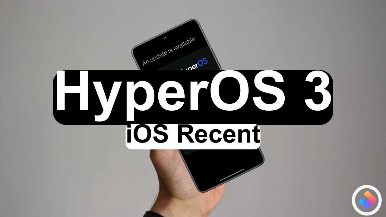 HyperOS 3 is launching with iOS Recents: Officially for Xiaomi, REDMI ...